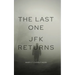 The Last One: JFK Returns