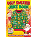 Ugly Sweater Joke Book: Hilarious Christmas Gag Gift Filled with Ridiculous Jokes, Silly Puns and Festive Fun for Adults