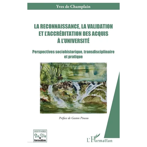 La reconnaissance, la validation et l'accréditation des acquis à l'université: Perspectives sociohistorique, transdisciplinaire et pratique