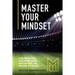 Master Your Mindset: A Guide to Win the Inner-Game and Unlock the Power of Flow