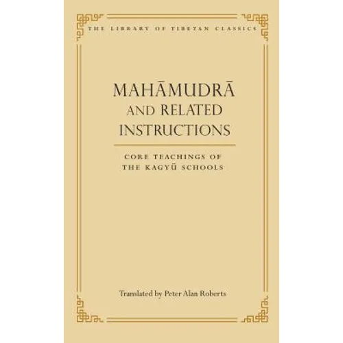 Mahamudra and Related Instructions: Core Teachings of the Kagyu Schools