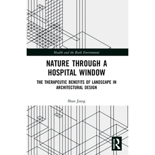 Nature through a Hospital Window: The Therapeutic Benefits of Landscape in Architectural Design