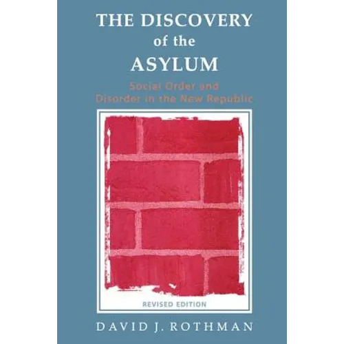 The Discovery of the Asylum: Social Order and Disorder in the New Republic