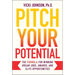 Pitch Your Potential: The Formula for Winning Dream Jobs, Awards, and Elite Opportunities