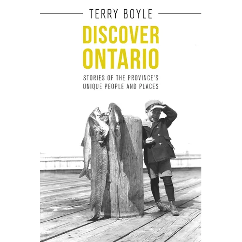 Discover Ontario: Stories of the Province's Unique People and Places