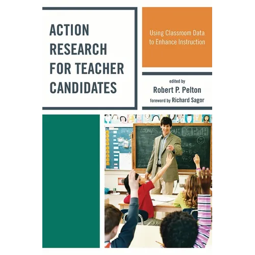 Action Research for Teacher Candidates: Using Classroom Data to Enhance Instruction