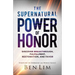 The Supernatural Power of Honor: Discover Breakthrough, Fulfillment, Restoration, and Favor