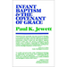 Infant Baptism and the Covenant of Grace: An Appraisal of the Argument That as Infants Were Once Circumcised, So They Should Now Be Baptized