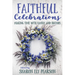 Faithful Celebrations: Making Time with Family and Friends