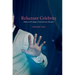 Reluctant Celebrity: Affect and Privilege in Contemporary Stardom