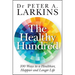 The Healthy Hundred: 100 Ways to a Healthier, Happier and Longer Life