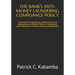 The Bank's Anti-Money Laundering Compliance Policy: Techniques for Developing, Administering and Maintaining an Effective Policy for Compliance with B