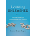 Learning Unleashed: Re-Imagining and Re-Purposing Our Schools