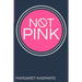 Not Pink