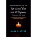 Monthly Entries for the Spiritual But Not Religious Through the Year: Texts, Reflections, Journal/Meditations, and Prayers for the Spiritual But Not R