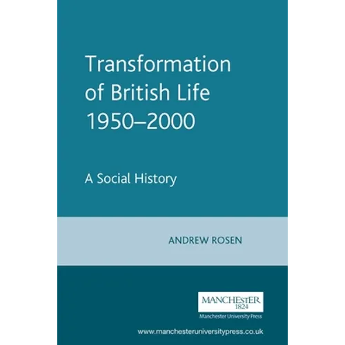 The Transformation of British Life, 1950-2000: A Social History