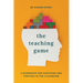 The Teaching Game: A Handbook for Surviving and Thriving in the Classroom