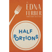 Half Portions - An Edna Ferber Short Story Collection;With an Introduction by Rogers Dickinson