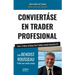 Conviertáse En Trader Profesional: Bolsa, Trading, Scalping, Day-Trading: manual inmersivo 2.0