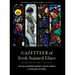 Gazetteer of Irish Stained Glass: Revised New Edition