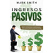 Ingresos Pasivos: Pasos y Estrategias Comprobadas para Ganar Dinero Mientras Duerme (Passive Income Spanish Version)