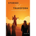 Stories That Transform: A fresh look at the parables of Jesus