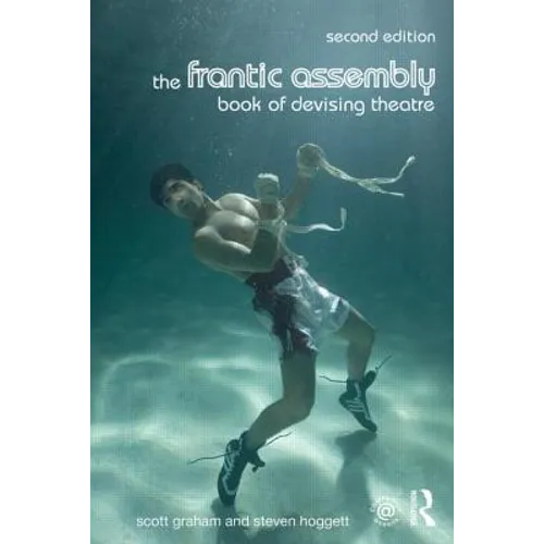 The Frantic Assembly Book of Devising Theatre