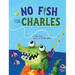 No Fish for Charles