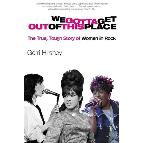 We Gotta Get Out of This Place: The True, Tough Story of Women in Rock