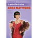 La Historia de la Estrella de Cine Anna May Wong: (The Story of Movie Star Anna May Wong)