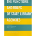 The Functions and Roles of State Library Agencies