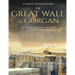 The Great Wall of Gorgan: The History of the Ancient Near East's Longest Defensive Wall