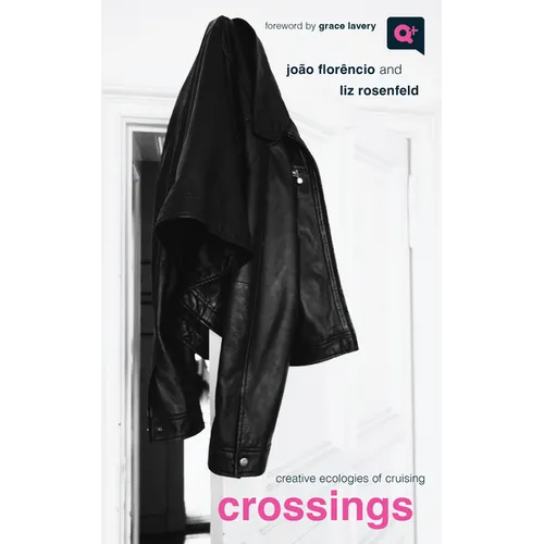 Crossings: Creative Ecologies of Cruising
