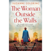 The Woman Outside the Walls: A completely gripping WW2 historical novel about a heartbreaking secret