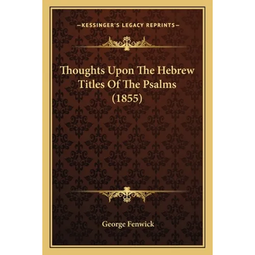 Thoughts Upon The Hebrew Titles Of The Psalms (1855)