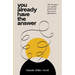 You Already Have the Answer: Tap into Your Own Genius and Live the Life You're Destined to