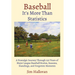 Baseball: It's More Than Statistics: A Nostalgic Journey Through 120 Years of Major League Baseball Stories, Seasons, Standings, and Forgotten Moments