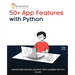 50+ App Features with Python: Implement feature-focused, code-driven Python capabilities with UX at the core