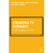 Creating TV Formats: From Inception to Pitch