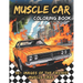 Muscle Car Coloring Book: Awesome Coloring Book of the Fastest Muscle Cars: Activity Book for Kids and Adults, With Two Bonus Mazes