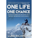 One Life One Chance: A story of adrenalin and adventure in the most unforgiving places on earth.