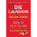 Die Laughing: Killer Jokes for Newly Old Folks