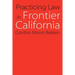 Practicing Law in Frontier California