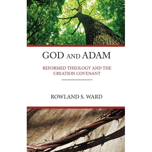 God and Adam: Reformed Theology and the Creation Covenant