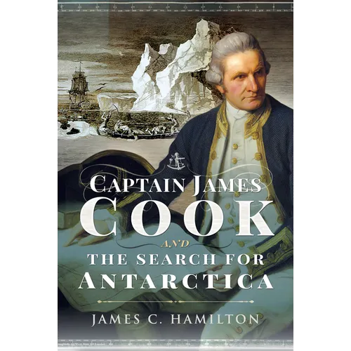 Captain James Cook and the Search for Antarctica
