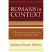 Romans in Context: A Theological Appreciation of Paul's Magnum Opus