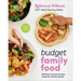 Budget Family Food: Delicious Money-Saving Meals for All the Family