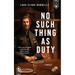 No Such Thing as Duty