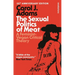 The Sexual Politics of Meat - 35th Anniversary Edition: A Feminist-Vegan Critical Theory