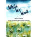 While We Wait: Clinging to Christ in the Trenches of Special-Needs Parenting